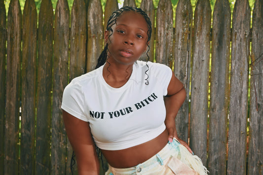Not Your B***** Crop Top
